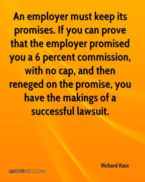 must keep its promises. If you can prove that the employer promised ...