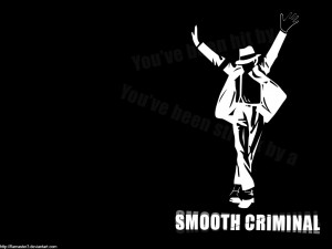 You gotta be as original as Mike Jackson in his song smooth criminal