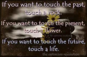 WHEN WE TOUCH PEOPLES LIVES WE ENRICH OUR OWN