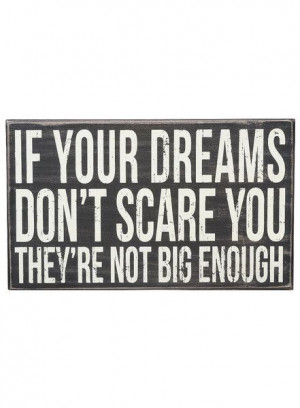Quote if your dreams don’t scare you They are not Big Enough