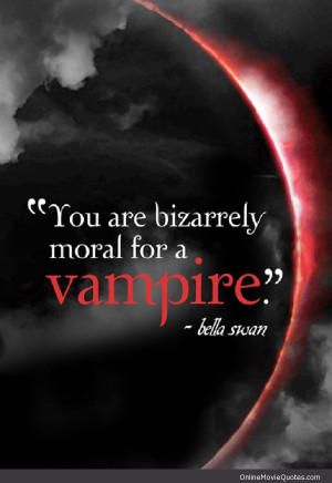 Check out this quote from the Twilight movies by Bella Swan who is ...