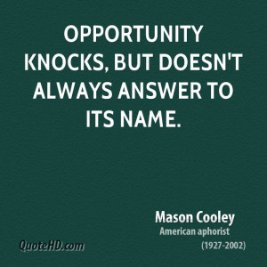 Opportunity knocks, but doesn't always answer to its name.