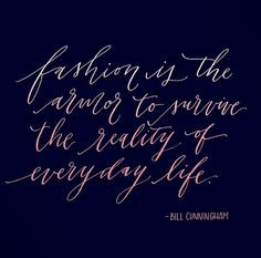 ... survive the reality of everyday life. #BillCunningham #Fashion #Quote