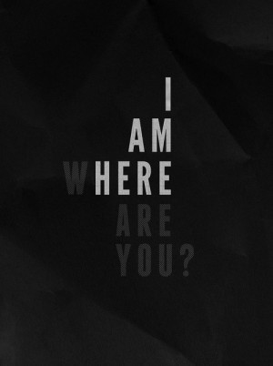 am here. Where are you?