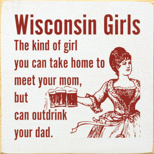 Wisconsin Girls: The kind of girl you can take home...