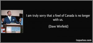am truly sorry that a fowl of Canada is no longer with us. - Dave ...