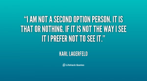 quote-Karl-Lagerfeld-i-am-not-a-second-option-person-133206_2.png