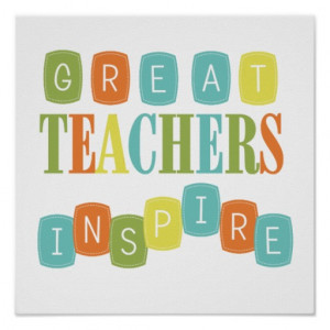 Great Teachers Inspire Great teachers inspire print. teacher sayings t ...