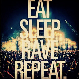 Eat, sleep, rave and #repeat