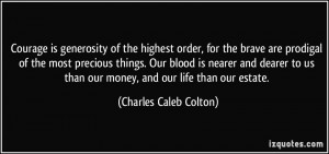 highest order, for the brave are prodigal of the most precious things ...