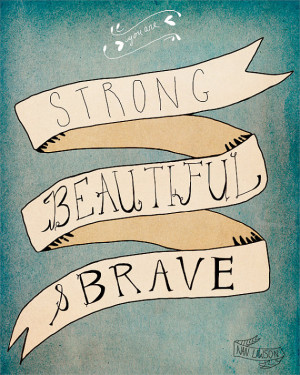 Strong, Beautiful and Brave