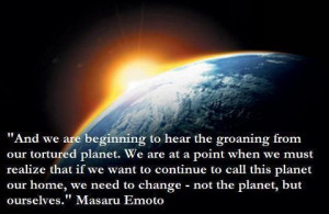 our tortured planet... ~ Masaru Emoto