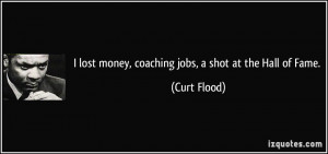 More Curt Flood Quotes