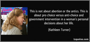 This is not about abortion or the antics. This is about pro choice ...