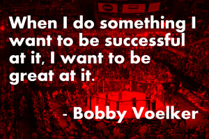 Bobby Voelker on being great