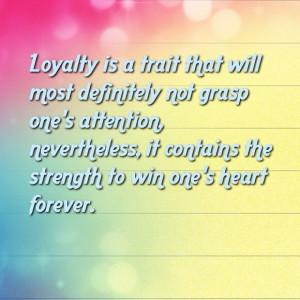 ... the power of loyalty Never underestimate the power of loyalty