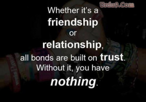 Friend or Relationship All Bonds Are Built On Trust (Trust Quotes)