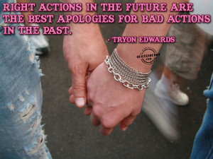 ... Are The Best Apologies For Bad Actions In The Past ~ Apology Quote