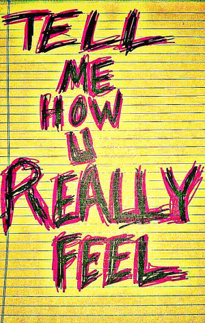 ... Go head...ask me Tell me how ya really feel.... RSS Feed Archive