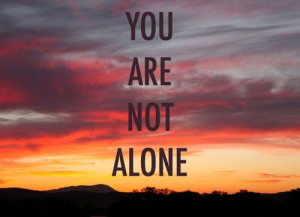 You are not alone quotes positive quotes god life faith