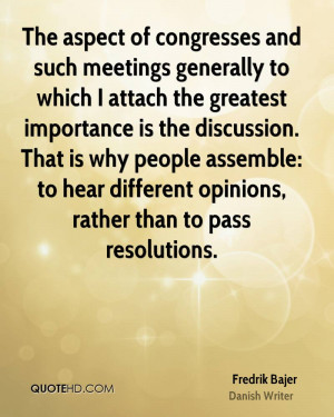 The aspect of congresses and such meetings generally to which I attach ...