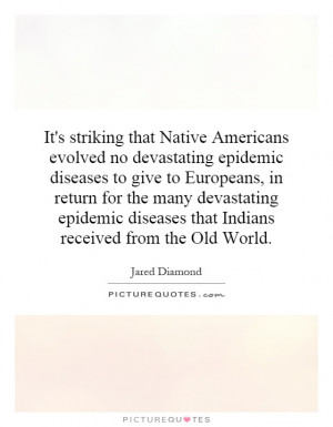 It's striking that Native Americans evolved no devastating epidemic ...