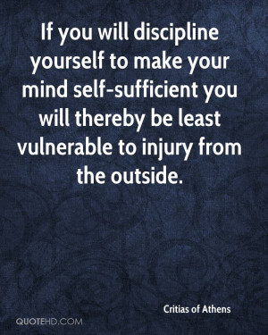 If you will discipline yourself to make your mind self-sufficient you ...