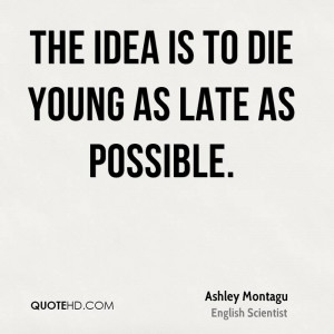 Ashley Montagu Death Quotes