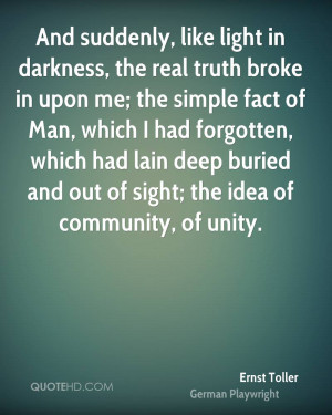 And suddenly, like light in darkness, the real truth broke in upon me ...