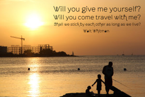 Will you give me yourself? Will you come travel with me? Shall we ...