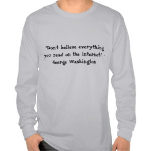 dont_believe_everything_you_read_on_the_internet_tshirt ...