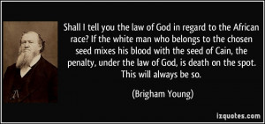 tell you the law of God in regard to the African race? If the white ...