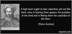 quote a high heart ought to bear calamities and not flee them since in