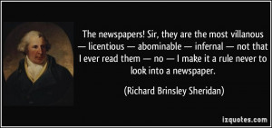 The newspapers! Sir, they are the most villanous — licentious ...