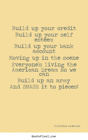 Christine Anderson photo quotes - Build up your creditbuild up your ...
