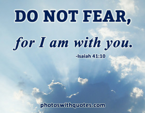 Do Not Fear For I am With You - Bible Quote