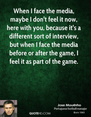 jose-mourinho-jose-mourinho-when-i-face-the-media-maybe-i-dont-feel ...