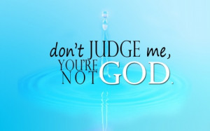 Do Not Judge Bible Quotes http://bighdwallpapers.com/do-not-judge-me ...