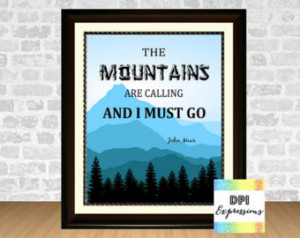 Printable John Muir Quote Art, &quo t;The Mountains Are Calling And I ...