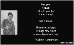 you! Heaven! Off with your hat! I am coming! Not a sound. The universe ...