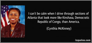 ... , Democratic Republic of Congo, than America. - Cynthia McKinney