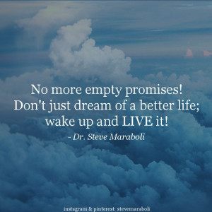 No more empty promises! Don't just dream of a better life; wake up ...
