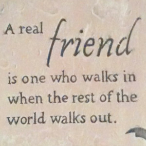 Being a REAL friend.....