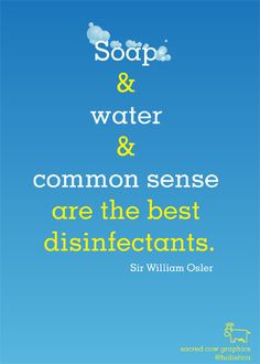 ... water & common sense are the best disinfectants.