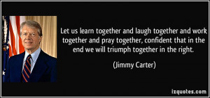 Let us learn together and laugh together and work together and pray ...