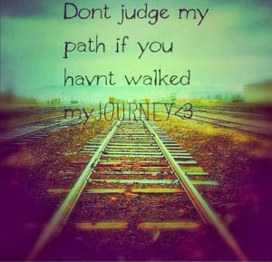 ... Walked My JOURNEY, inspirational love quotes, quotes about life