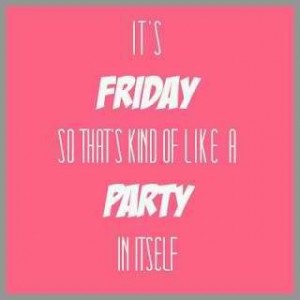 It's Friday