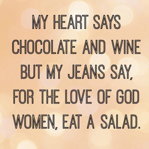 Chocolate and Wine. But my jeans say....#quote #health Sayings Quotes ...