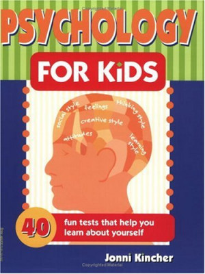Psychology for Kids: 40 Fun Tests That Help You Learn about Yourself ...