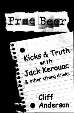 Free Beer - Kicks & Truth with Jack Kerouac & other strong drinks